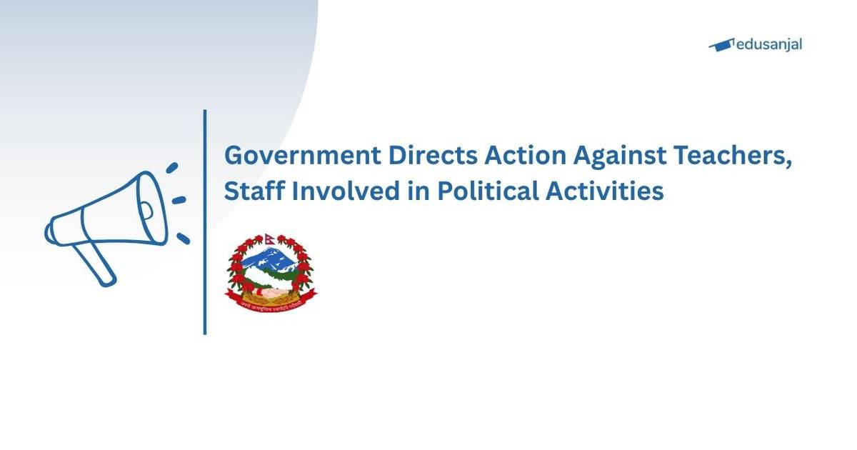Govt Directs Action Against Teachers Involved in Political Activities Across Nepal