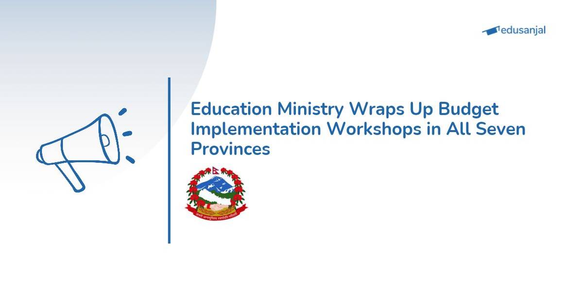 Nepal Education Ministry Concludes Seven-Province Budget Implementation Workshops