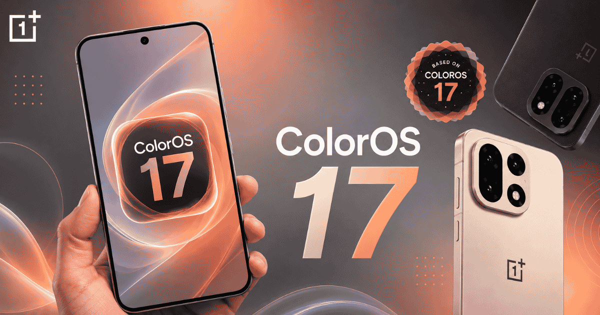 OnePlus Transitioning to ColorOS 17 (Android 17): Update Schedule and Features