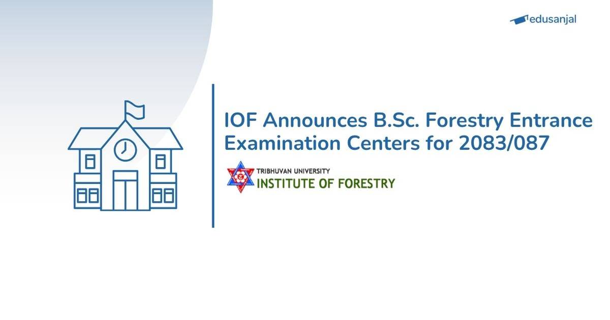 TU IOF B.Sc. Forestry Entrance Exam Centers Released for 2083/087